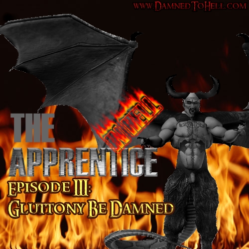 The Apprentice In Hell: Episode 3: Glottony Be Damned <span class="label label-danger">NC-17</span>
